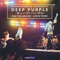 Deep Purple This Time Around Live In Tokyo 1975 (2 CD) Формат: 2 Audio CD (Jewel Case) Дистрибьюторы: Purple Records, Концерн "Группа Союз" Европейский Союз Лицензионные товары инфо 298l.